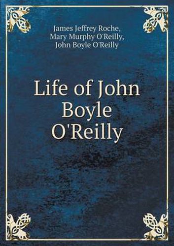 Cover image for Life of John Boyle O'Reilly