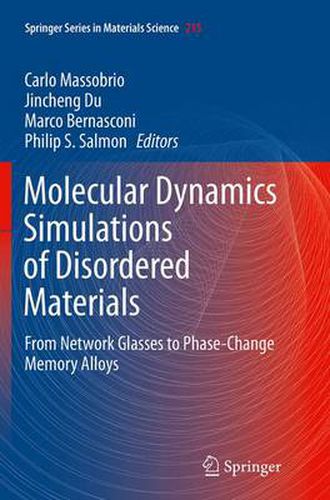 Cover image for Molecular Dynamics Simulations of Disordered Materials: From Network Glasses to Phase-Change Memory Alloys