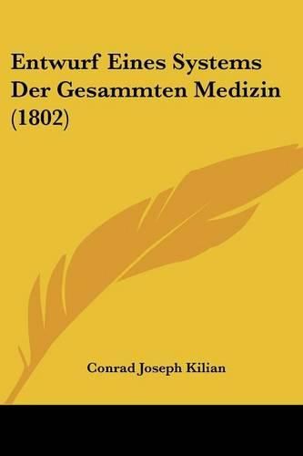 Entwurf Eines Systems Der Gesammten Medizin (1802)