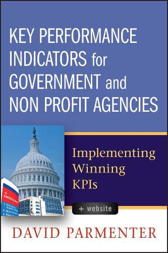 Cover image for Key Performance Indicators for Government and Non Profit Agencies: Implementing Winning KPIs