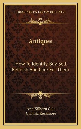 Cover image for Antiques: How to Identify, Buy, Sell, Refinish and Care for Them