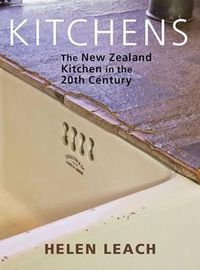 Cover image for Kitchens: The New Zealand Kitchen in the 20th Century