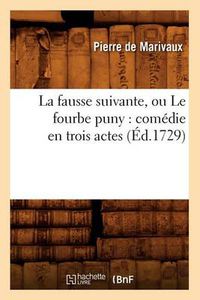 Cover image for La Fausse Suivante, Ou Le Fourbe Puny: Comedie En Trois Actes (Ed.1729)