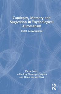 Cover image for Catalepsy, Memory, and Suggestion in Psychological Automatism: Total Automatism