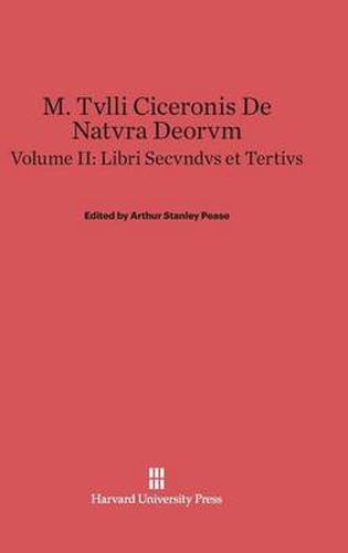 M. Tvlli Ciceronis De natvra deorvm, Volume II, Libri secvndvs et tertivs