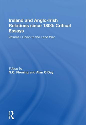 Cover image for Ireland and Anglo-Irish Relations since 1800: Critical Essays: Volume I: Union to the Land War