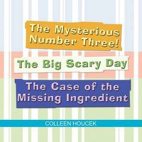 Cover image for The Mysterious Number Three! The Big Scary Day The Case of the Missing Ingredient