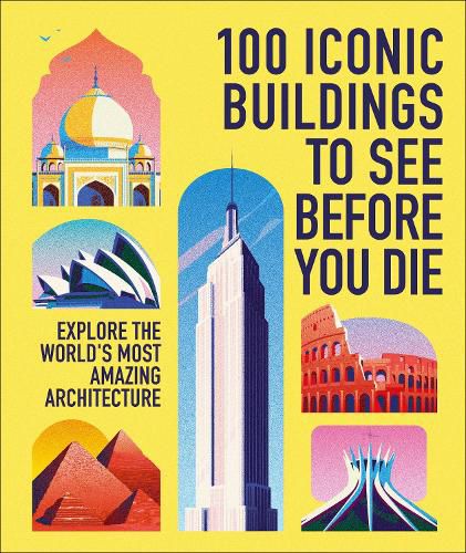 Cover image for 100 Iconic Buildings to See Before You Die