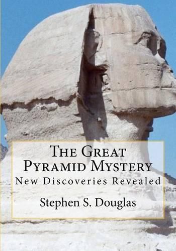 Cover image for The Great Pyramid Mystery: New Discoveries Revealed