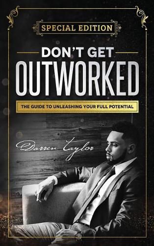 Cover image for Don't Get Outworked: The Guide to Unleashing Your Full Potential