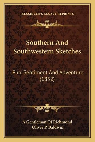 Cover image for Southern and Southwestern Sketches: Fun, Sentiment and Adventure (1852)