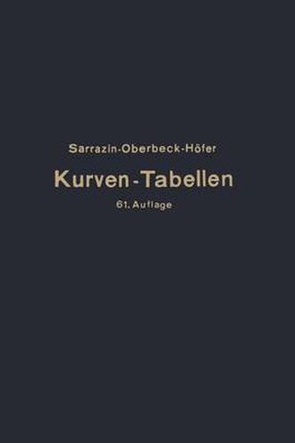 Taschenbuch Zum Abstecken Von Kreisbogen Mit Und Ohne UEbergangsbogen Fur Eisenbahnen, Strassen Und Kanale