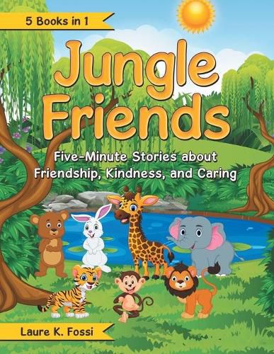 Cover image for Jungle Friends: Five-Minute Stories About Friendship, Kindness, and Caring