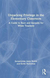 Cover image for Unpacking Privilege in the Elementary Classroom