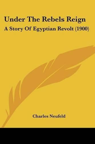 Cover image for Under the Rebels Reign: A Story of Egyptian Revolt (1900)