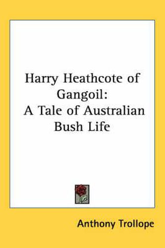 Cover image for Harry Heathcote of Gangoil: A Tale of Australian Bush Life