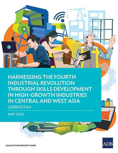 Cover image for Harnessing the Fourth Industrial Revolution Through Skills Development in High-Growth Industries in Central and West Asia - Uzbekistan