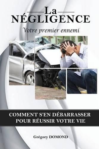 Cover image for La Negligence, votre premier ennemi: Comment s'en debarrasser pour reussir votre vie