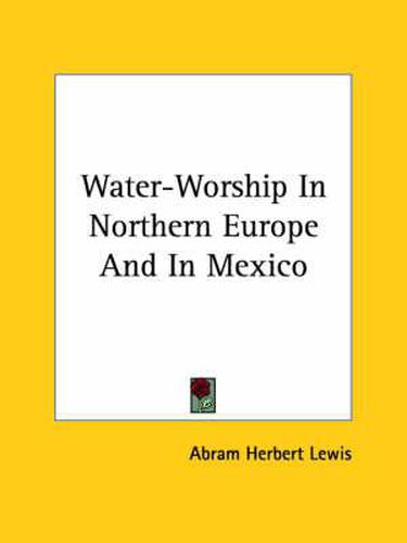 Cover image for Water-Worship in Northern Europe and in Mexico