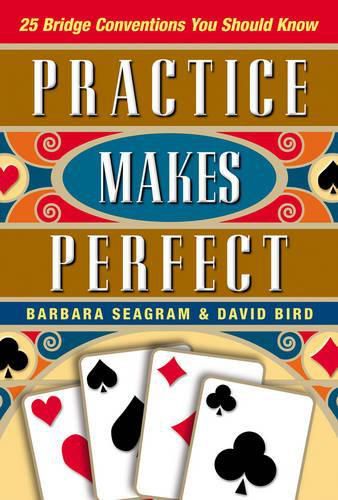 Cover image for Practice Makes Perfect: 25 Bridge Conventions You Should Know