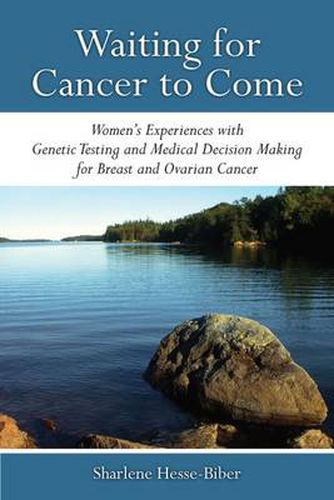 Cover image for Waiting for Cancer to Come: Women's Experiences with Genetic Testing and Medical Decision Making for Breast and Ovarian Cancer