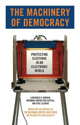 Cover image for The Machinery of Democracy: Protecting Elections in an Electronic World