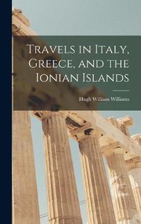 Cover image for Travels in Italy, Greece, and the Ionian Islands