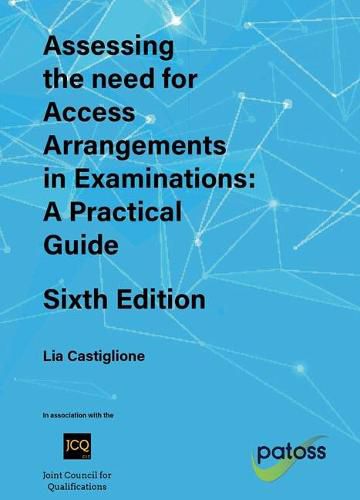 Assessing the Need for Access Arrangements During Examinations: A Practical Guide: 6th Edition