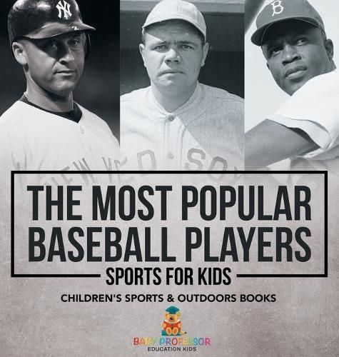 The Most Popular Baseball Players - Sports for Kids Children's Sports & Outdoors Books