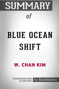 Cover image for Summary of Blue Ocean Shift by W. Chan Kim: Conversation Starters