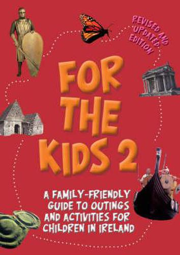 Cover image for For the Kids 2: A Family-friendly Guide to Outings and Activities for Children in Ireland