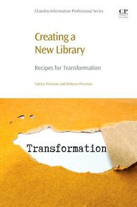 Cover image for Creating a New Library: Recipes for Transformation