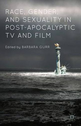 Cover image for Race, Gender, and Sexuality in Post-Apocalyptic TV and Film