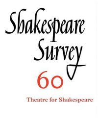 Cover image for Shakespeare Survey: Volume 60, Theatres for Shakespeare