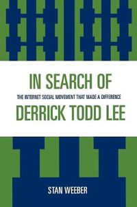 Cover image for In Search of Derrick Todd Lee: The Internet Social Movement that Made a Difference