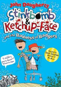 Cover image for Stinkbomb & Ketchup-Face and the Badness of Badgers