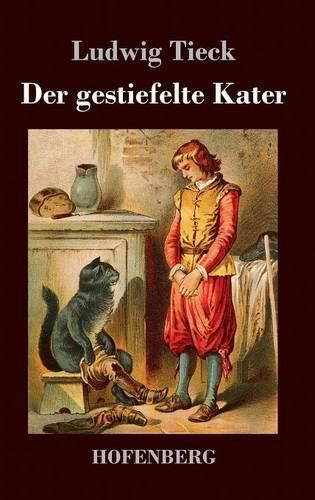 Cover image for Der gestiefelte Kater: Ein Kindermarchen in drei Akten, mit Zwischenspielen, einem Prologe und Epiloge