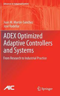 Cover image for ADEX Optimized Adaptive Controllers and Systems: From Research to Industrial Practice