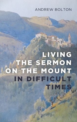 Cover image for Living the Sermon on the Mount in Difficult Times