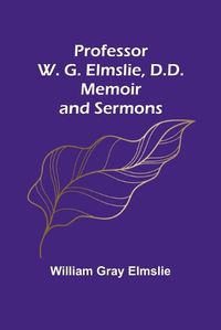 Cover image for Professor W. G. Elmslie, D.D.