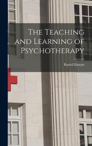 Cover image for The Teaching and Learning of Psychotherapy