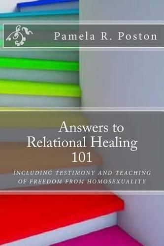 Cover image for Anwsers to Relational Healing 101: Including Testimony and Teaching of Freedom from Homosexuality