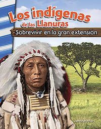 Cover image for Los indigenas de las Llanuras: Sobrevivir en la gran extension (American Indians of the Plains: Surviving the Great Expanse)