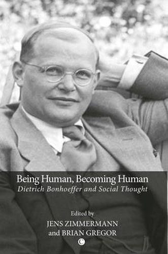 Being Human, Becoming Human: Dietrich Bonhoeffer and Social Thought