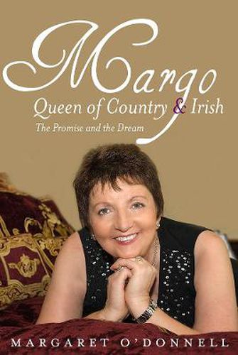 Cover image for Margo: Queen of Country & Irish: The Promise and the Dream