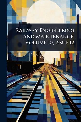 Cover image for Railway Engineering And Maintenance, Volume 10, Issue 12