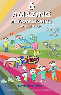 Cover image for 6 Amazing Action Stories by a 6 year old