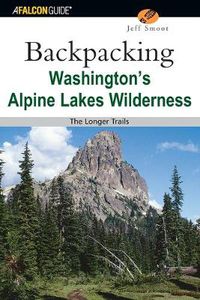 Cover image for Backpacking Washington's Alpine Lakes Wilderness: The Longer Trails