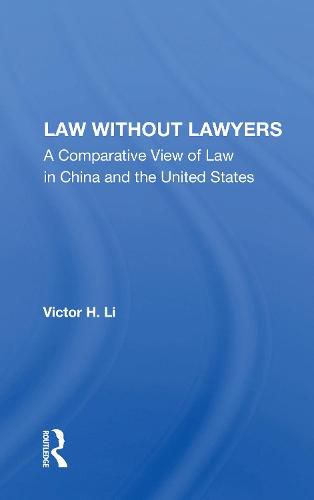 Law Without Lawyers: A Comparative View Of Law In The United States And China