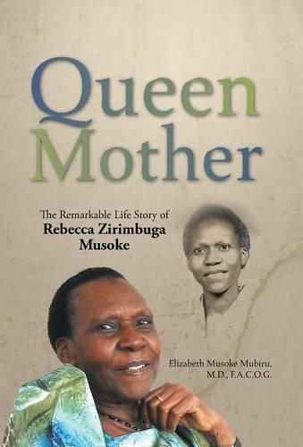 Cover image for Queen Mother: The Remarkable Life Story of Rebecca Zirimbuga Musoke